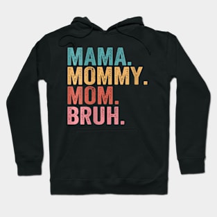 Mama Mommy Mom Bruh Hoodie